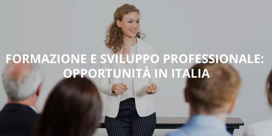 Formazione e Sviluppo Professionale: Opportunità in Italia